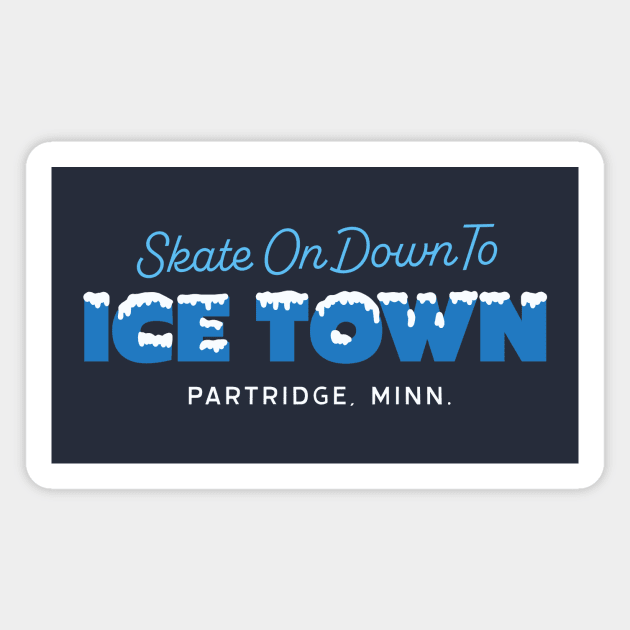 Skate On Down To Ice Town - Parks and Rec Magnet by sombreroinc